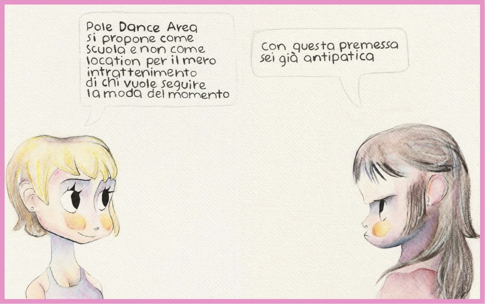 Fumetto Pole Dance Area — dialogo tra due donne. La prima dichiara: Pole Dance Area si propone come scuola e non come location per il mero intrattenimento di chi vuole seguire la moda del momento. La seconda risponde: con questa premessa sei già antipatica.
